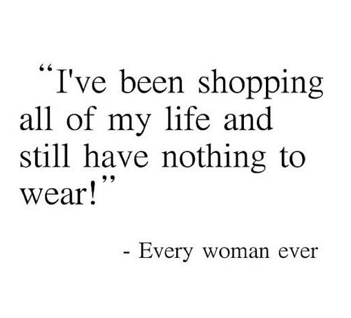shopping all life nothing to wear