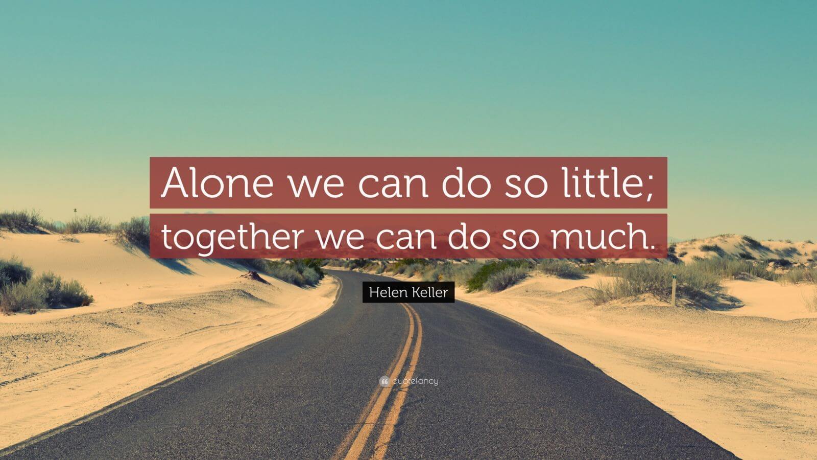 25052-Helen-Keller-Quote-Alone-we-can-do-so-little-together-we-can-do-so.jpg